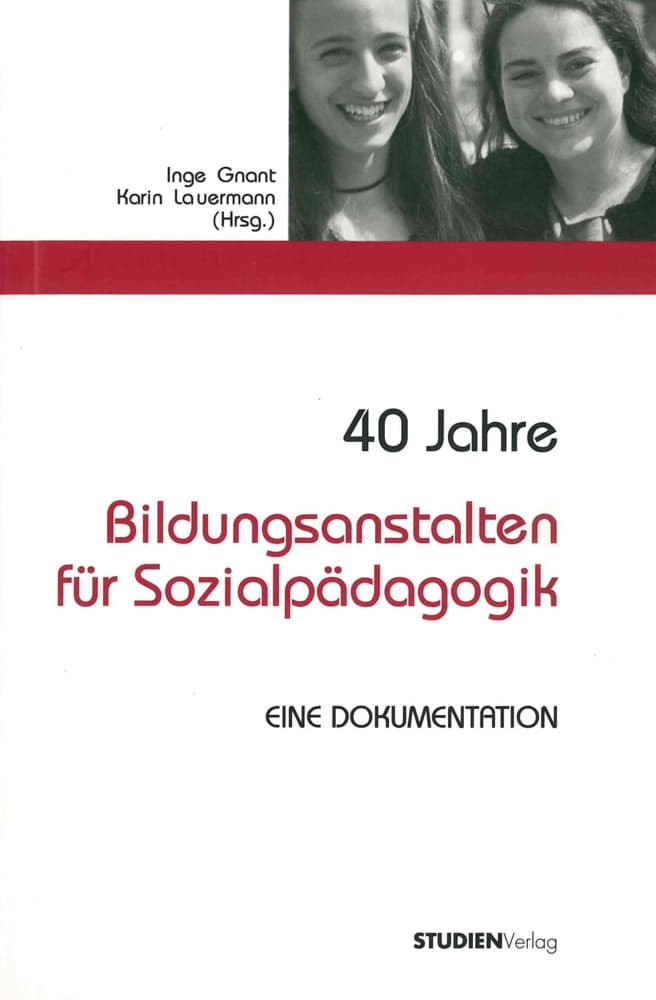 40 Jahre Bildungsanstalten für Sozialpädagogik: Eine Dokumentation