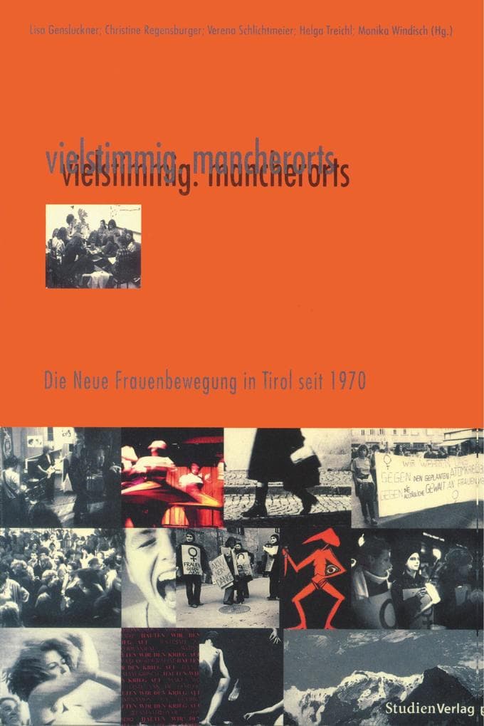 vielstimmig. mancherorts - Die Neue Frauenbewegung in Tirol seit 1970: Hrsg. v. 'Interdisziplinären Archiv f. Feministische Dokumentation' (ArchFem), Innsbruck