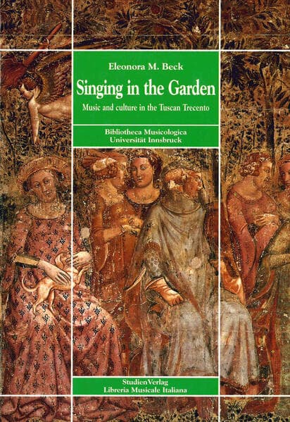 Singing in the Garden: Music and Culture in the Tuscan Trecento
