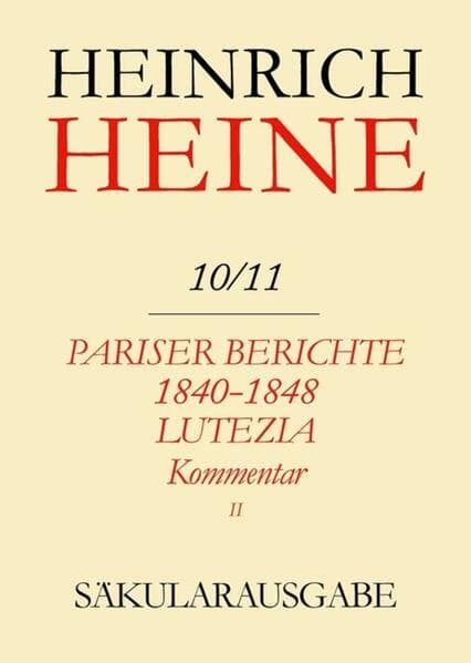 Pariser Berichte 1840-1848 und Lutezia. Berichte über Politik, Kunst und Volksleben. Kommentar. Teil