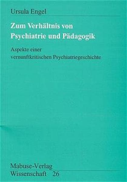 Zum Verhältnis von Psychiatrie und Pädagogik