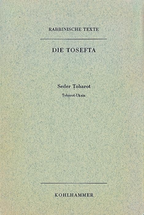 Rabbinische Texte, Erste Reihe: Die Tosefta. Band VI: Seder Toharot