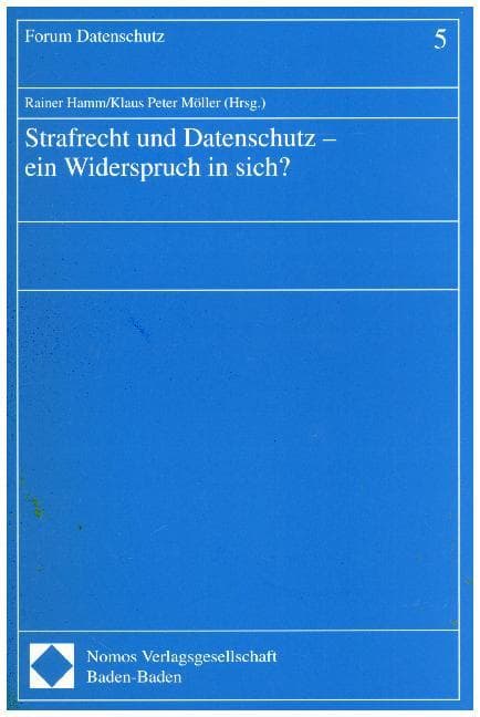 Strafrecht und Datenschutz, ein Widerspruch in sich?