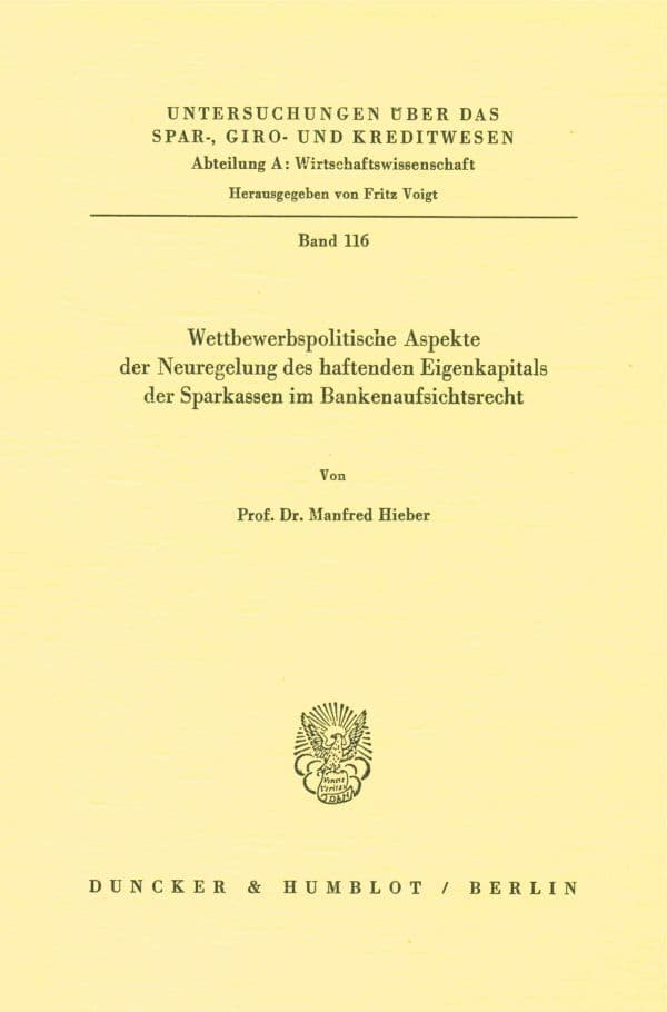 Wettbewerbspolitische Aspekte der Neuregelung des haftenden Eigenkapitals der Sparkassen im Bankenaufsichtsrecht.