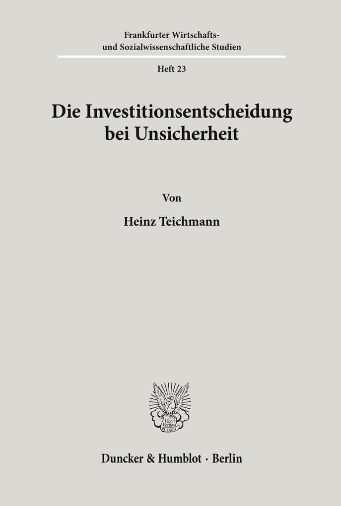 Die Investitionsentscheidung bei Unsicherheit.