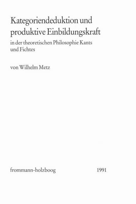 Kategoriendeduktion und produktive Einbildungskraft in der theoretischen Philosophie Kants und Ficht