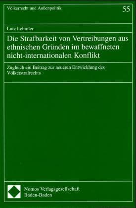 Die Strafbarkeit von Vertreibungen aus ethnischen Gründen im bewaffneten nicht-internationalen Konfl
