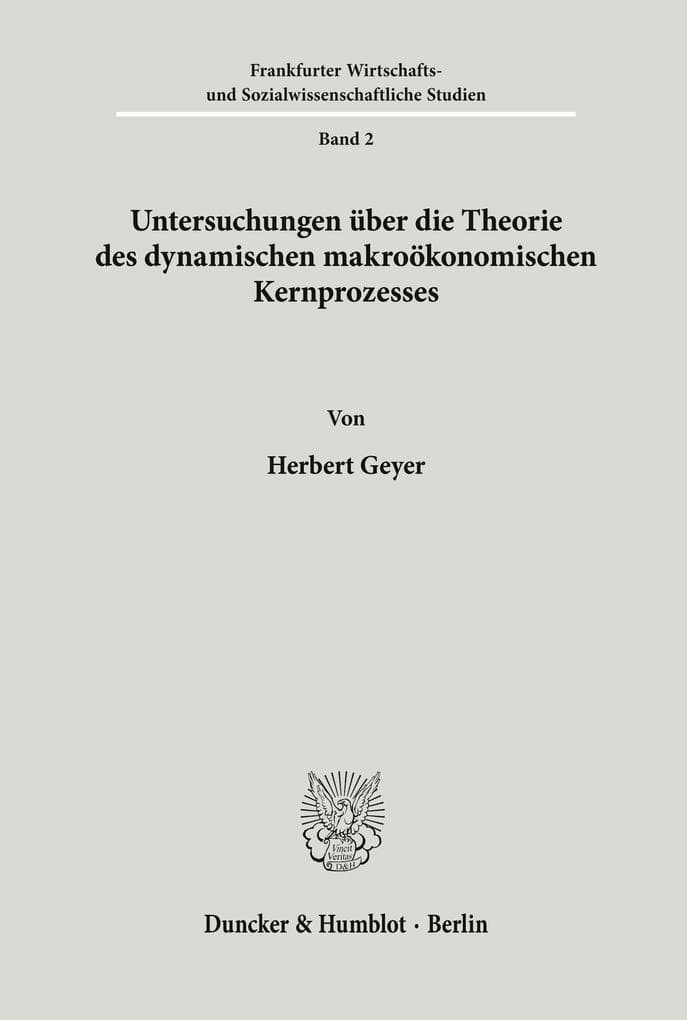 Untersuchungen über die Theorie des dynamischen makroökonomischen Kernprozesses.