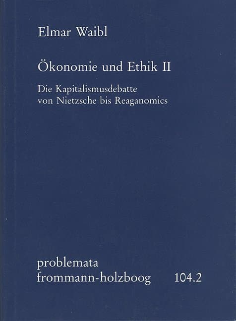 Ökonomie und Ethik II: Die Kapitalismusdebatte von Nietzsche bis Reaganomics