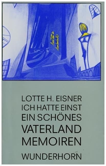 Ich hatte einst ein schönes Vaterland: Memoiren und Dokumente. Vorw. v. Werner Herzog. Bearb. v. Martje Herzog-Grohmann