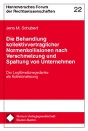 Die Behandlung kollektivvertraglicher Normenkollisionen nach Verschmelzung und Spaltung von Unterneh