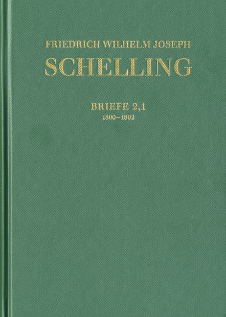 Friedrich Wilhelm Joseph Schelling: Historisch-kritische Ausgabe / Reihe III: Briefe. Band 2,1-2, 2 Teile