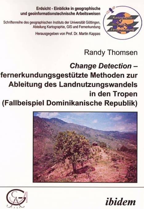 Change Detection fernerkundungsgestützte Methoden zur Ableitung des Landnutzungswandels in den Tropen