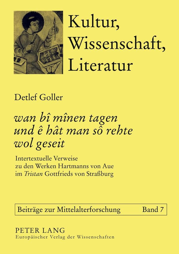 'wan bî mînen tagen und ê hât man sô rehte wol geseit': Intertextuelle Verweise zu den Werken Hartmanns von Aue im 'Tristan' Gottfrieds von Straßburg