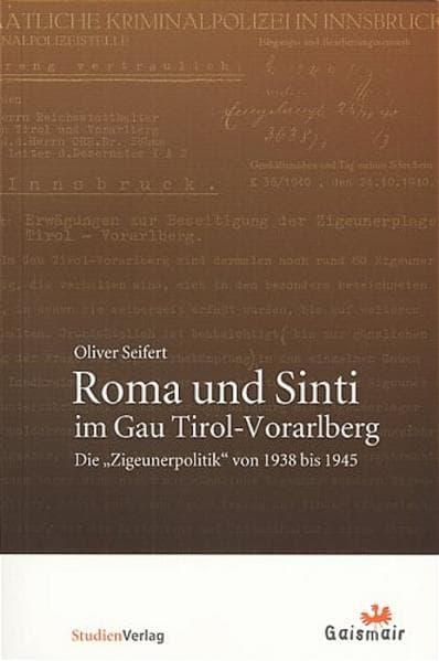Roma und Sinti im Gau Tirol-Vorarlberg: Die "Zigeunerpolitik" von 1938 bis 1945
