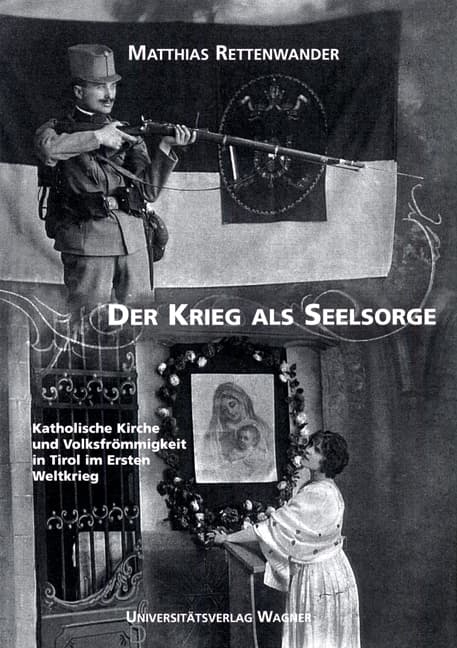 Der Krieg als Seelsorge: Kirche und Volksfrömmigkeit im Ersten Weltkrieg