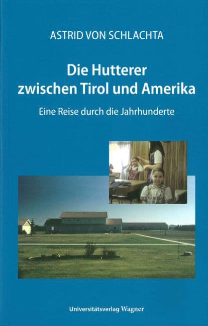 Die Hutterer zwischen Tirol und Amerika: Eine Reise durch die Jahrhunderte