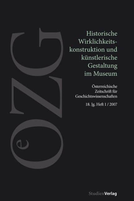 Historische Wirklichkeitskonstruktion und künstlerische Gestaltung im Museum: Historische Wirklichkeitskonstruktion und künstlerische Gestaltung im Museum
