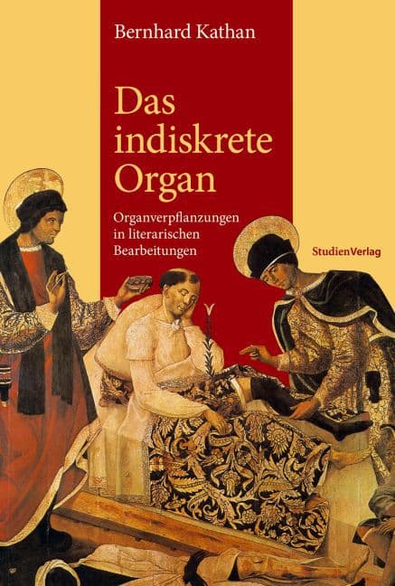 Das indiskrete Organ: Organverpflanzungen in literarischen Bearbeitungen
