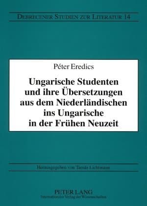 Ungarische Studenten und ihre Übersetzungen aus dem Niederländischen ins Ungarische in der Frühen Ne