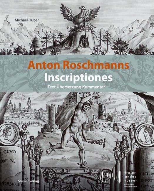 Anton Roschmanns Inscriptiones.: Text, Übersetzung, Kommentar