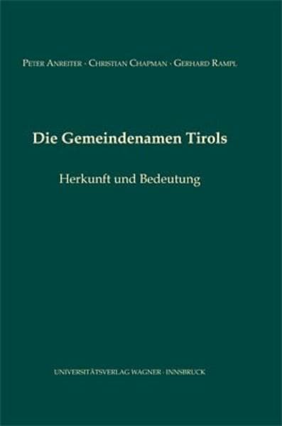 Die Gemeindenamen Tirols: Herkunft und Bedeutung