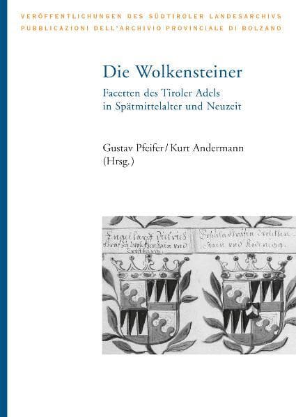 Die Wolkensteiner: Facetten des Tiroler Adels in Spätmittelalter und Neuzeit