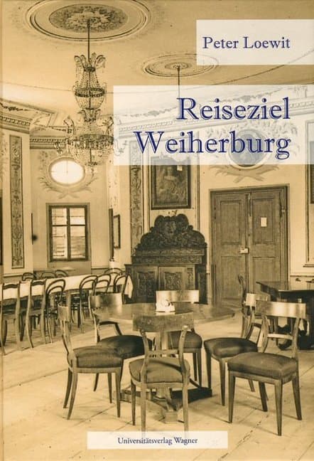 Reiseziel Weiherburg: Die Weiherburg im 19. Jahrhundert