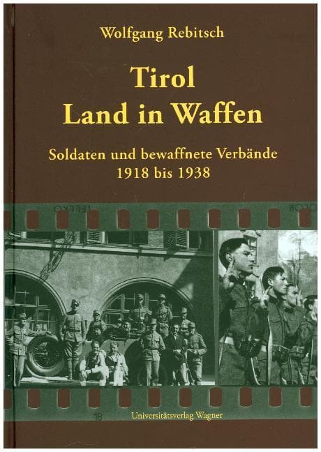 Tirol - Land in Waffen: Soldaten und bewaffnete Verbände 1918 bis 1938