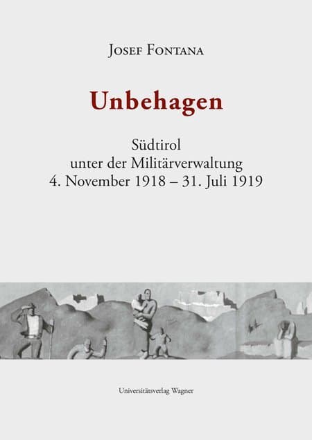 Unbehagen Band 1: Südtirol unter der Militärverwaltung. 4. November 1918 - 31. Juli 1919