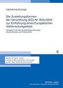 Die Zustellungsformen der Verordnung (EG) Nr. 805/2004 zur Einführung eines Europäischen Vollstrecku