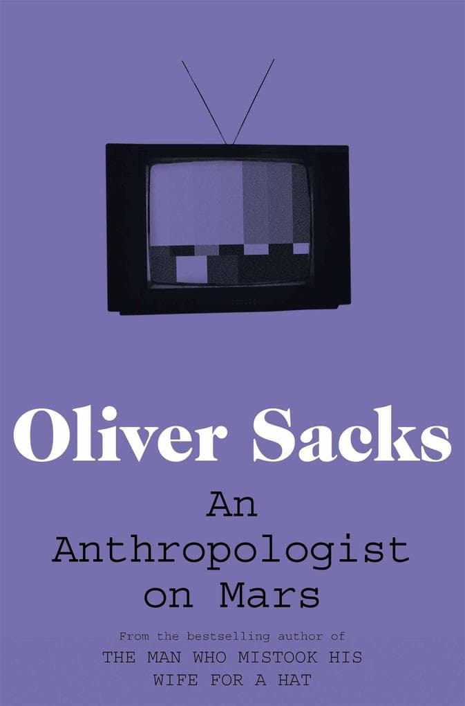 An Anthropologist on Mars: A collection of fascinating case studies on the human mind, from the bestselling author of The Man Who Mistook His Wife for a Hat