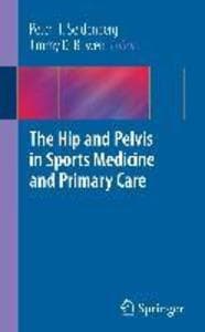 The Hip and Pelvis in Sports Medicine and Primary Care