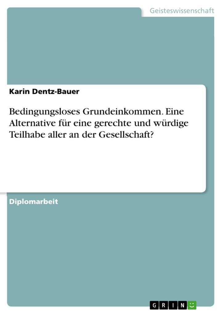 Bedingungsloses Grundeinkommen - Eine Alternative für eine gerechte und würdige Teilhabe aller an der Gesellschaft?