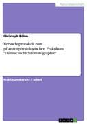 Versuchsprotokoll zum pflanzenphysiologischen Praktikum  Dünnschichtchromatographie