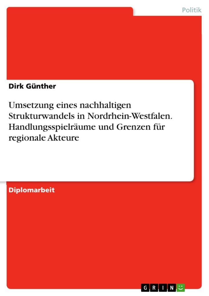 Umsetzung eines nachhaltigen Strukturwandels in Nordrhein-Westfalen - Handlungsspielräume und Grenzen für regionale Akteure