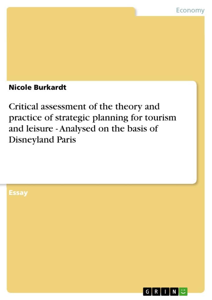 Critical assessment of the theory and practice of strategic planning for tourism and leisure - Analysed on the basis of Disneyland Paris