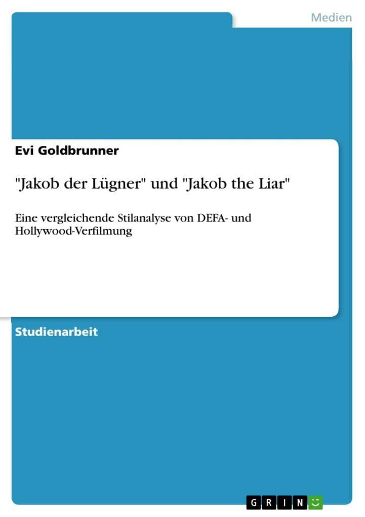 "Jakob der Lügner" und "Jakob the Liar": Eine vergleichende Stilanalyse von DEFA- und Hollywood-Verfilmung