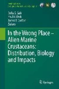 In the Wrong Place - Alien Marine Crustaceans: Distribution, Biology and Impacts