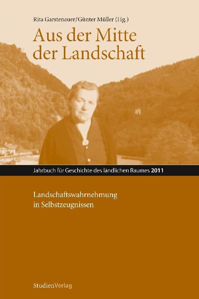 Aus der Mitte der Landschaft: Landschaftswahrnehmung in Selbstzeugnissen