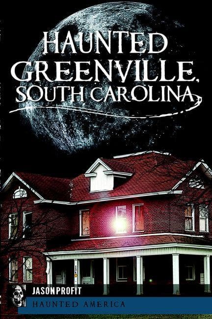 Haunted Greenville, South Carolina