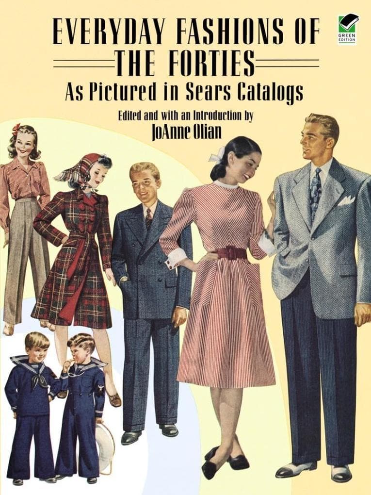 Everyday Fashions of the Forties As Pictured in Sears Catalogs