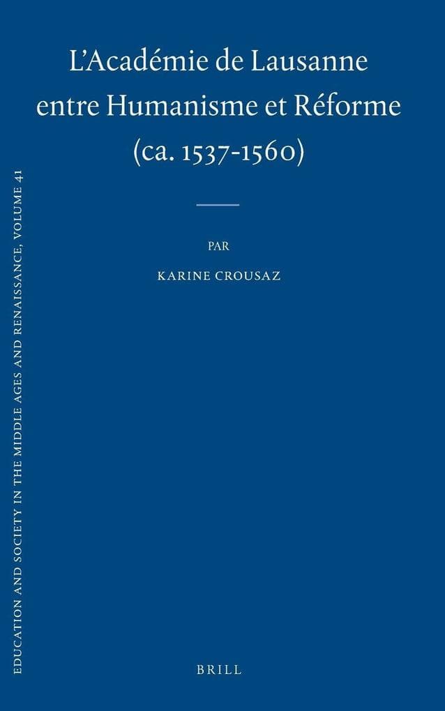 L'Académie de Lausanne entre Humanisme et Réforme (ca. 1537-1560)