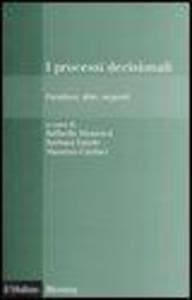 I processi decisionali. Paradossi, sfide, supporti