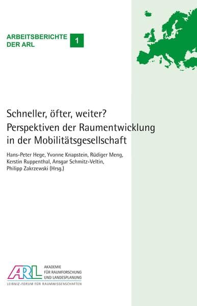 Schneller, öfter, weiter? Perspektiven der Raumentwicklung in der Mobilitätsgesellschaft