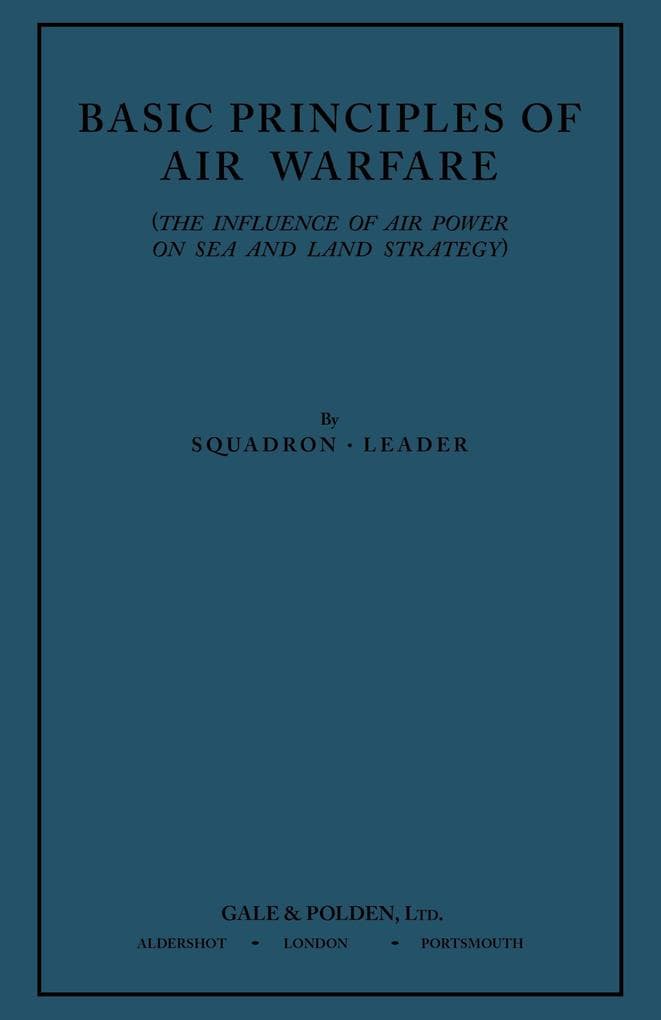Basic Principles of Air Warfare (The Influence of Air Power on Sea and Land Strategy) (1927)