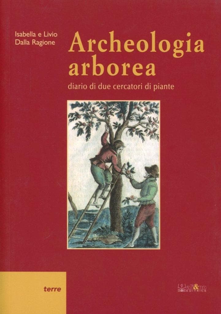 Archeologia arborea. Diario di due cercatori di piante