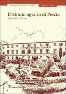 L' Istituto agrario di Pescia. Dal passato al futuro