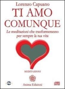 Ti amo comunque. Le meditazioni che trasformeranno per sempre la tua vita