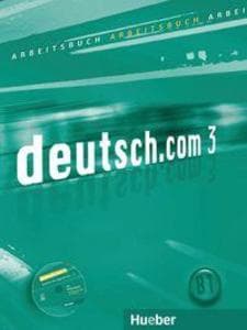 deutsch.com 3. Arbeitsbuch mit Audio-CD zum Arbeitsbuch